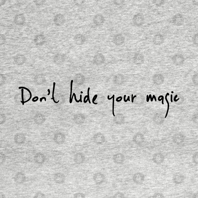 Dont Hide your magic by pepques